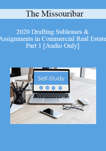 [Audio] The Missouribar – 2020 Drafting Subleases & Assignments In Commercial Real Estate, Part 1