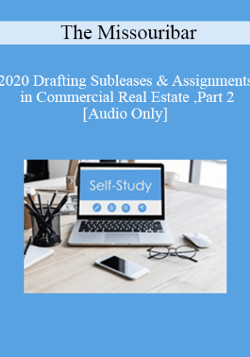 [Audio] The Missouribar – 2020 Drafting Subleases & Assignments In Commercial Real Estate, Part 2