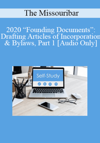 [Audio] The Missouribar – 2020 “Founding Documents”: Drafting Articles Of Incorporation & Bylaws, Part 1