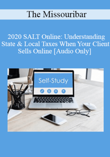 [Audio] The Missouribar - 2020 SALT Online: Understanding State & Local Taxes When Your Client Sells Online