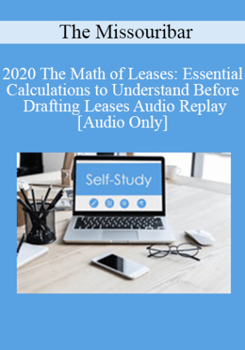 [Audio] The Missouribar – 2020 The Math Of Leases: Essential Calculations To Understand Before Drafting Leases Audio Replay