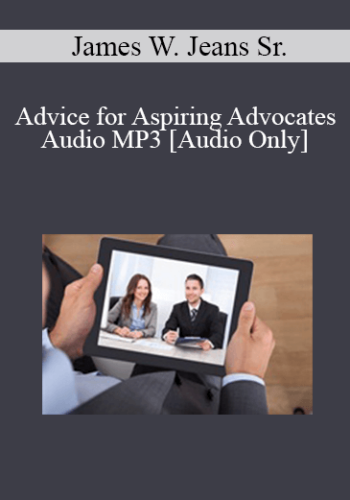 [Audio] James W. Jeans Sr – Advice For Aspiring Advocates Audio MP3