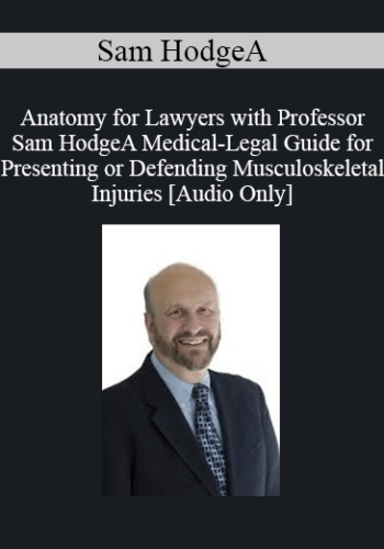 [Audio] Sam Hodge – Anatomy For Lawyers With A Medical-Legal Guide For Presenting Or Defending Musculoskeletal Injuries