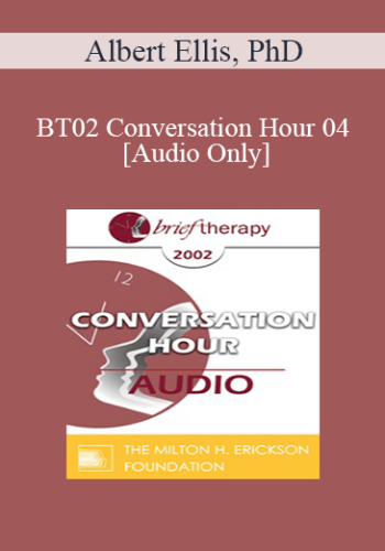 [Audio Only] BT02 Conversation Hour 04 – Albert Ellis, PhD