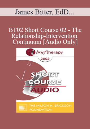 [Audio Only] BT02 Short Course 02 – The Relationship-Intervention Continuum: Two Approaches To Adlerian Brief Therapy – James Bitter, EdD And William Nicoll, PhD