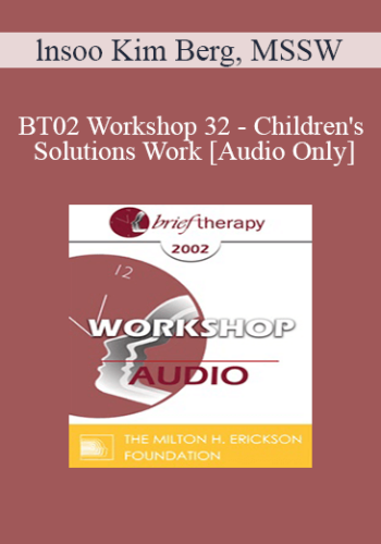 [Audio Only] BT02 Workshop 32 - Children's Solutions Work: Playing as Communication - lnsoo Kim Berg, MSSW