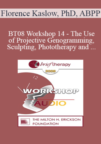 [Audio Only] BT08 Workshop 14 - The Use of Projective Genogramming, Sculpting, Phototherapy and Other Non-Verbal Techniques in Psychotherapy - Florence Kaslow, PhD, ABPP