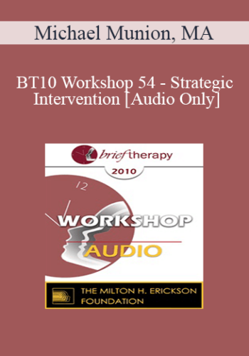 [Audio] BT10 Workshop 54 – Strategic Intervention – Michael Munion, MA