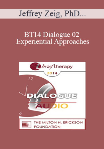 [Audio] BT14 Dialogue 02 – Experiential Approaches: The Power Of Implication – Jeffrey Zeig, PhD And Steve Andreas, MA