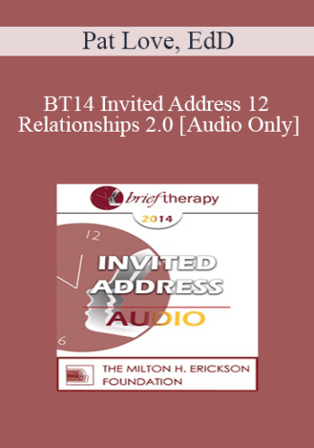 [Audio] BT14 Invited Address 12 - Relationships 2.0 - Pat Love, EdD
