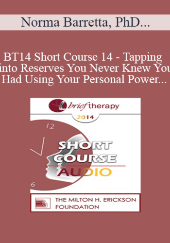 [Audio] BT14 Short Course 14 – Tapping Into Reserves You Never Knew You Had Using Your Personal Power – Norma Barretta, PhD And Philip Barretta, MA, MFT