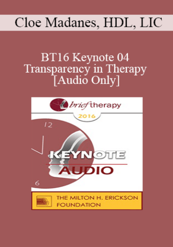 [Audio] BT16 Keynote 04 – Transparency In Therapy – Cloe Madanes, HDL, LIC