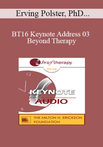 [Audio] BT16 Keynote Address 03 – Beyond Therapy: Living And Telling In Community – Erving Polster, PhD And Michael Yapko, PhD