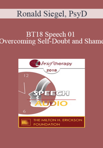 [Audio] BT18 Speech 01 - Overcoming Self-Doubt and Shame: The Mindfulness Cure for the Narcissisim Epidemic - Ronald Siegel, PsyD