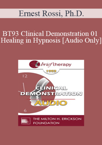 [Audio] BT93 Clinical Demonstration 01 - Healing in Hypnosis - Ernest Rossi, Ph.D.