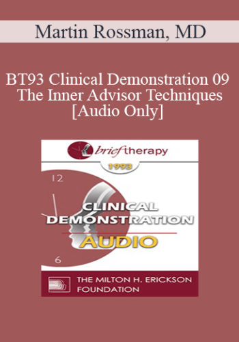 [Audio] BT93 Clinical Demonstration 09 – The Inner Advisor Techniques – Martin Rossman, MD