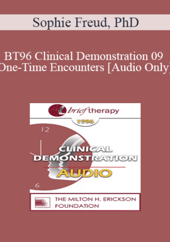 [Audio] BT96 Clinical Demonstration 09 - One-Time Encounters - Sophie Freud, PhD