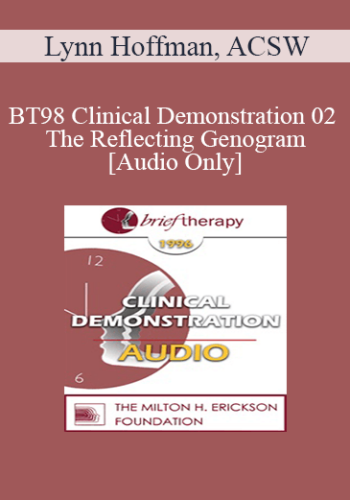 [Audio] BT98 Clinical Demonstration 02 – The Reflecting Genogram – Lynn Hoffman, ACSW