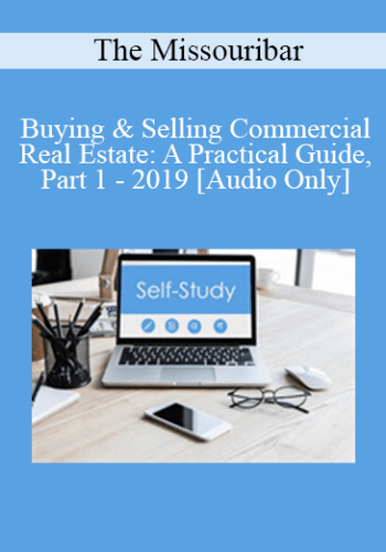 [Audio] The Missouribar – Buying & Selling Commercial Real Estate: A Practical Guide, Part 1 – 2019
