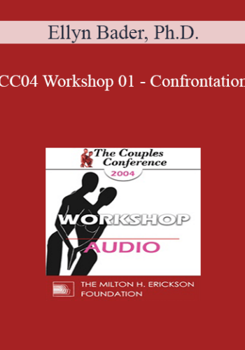 [Audio] CC04 Workshop 01 - Confrontation: Being Gentle and Being Tough - Ellyn Bader, Ph.D.