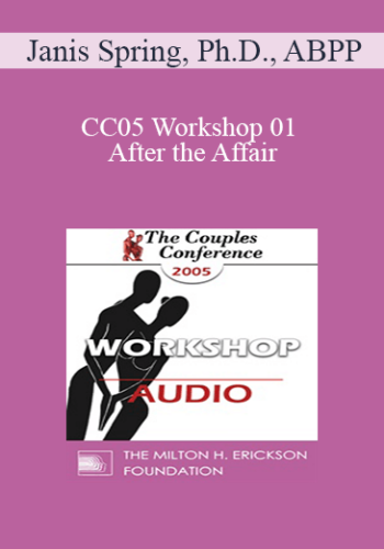 [Audio] CC05 Workshop 01 – After The Affair: Trauma And Reconnection – Janis Spring, Ph.D., ABPP