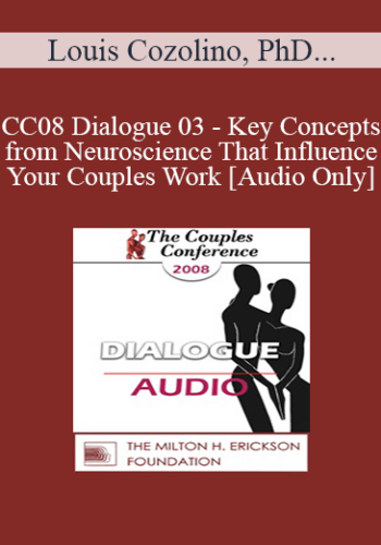 [Audio] CC08 Dialogue 03 – Key Concepts From Neuroscience That Influence Your Couples Work – Louis Cozolino, PhD, Peter Pearson, PhD, Stan Tatkin, PsyD
