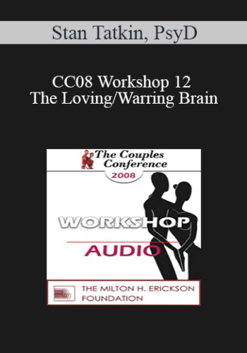 [Audio] CC08 Workshop 12 – The Loving/Warring Brain: How The Brain, Mind And Body Interacts And Reacts To Intimacy – Stan Tatkin, PsyD