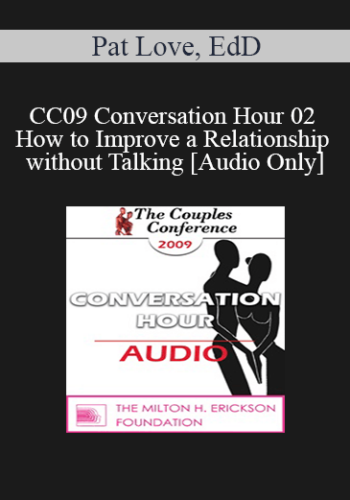 [Audio] CC09 Conversation Hour 02 – How To Improve A Relationship Without Talking – Pat Love, EdD