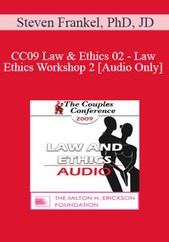 [Audio] CC09 Law & Ethics 02 - Law & Ethics Workshop 2 - Steven Frankel, PhD, JD