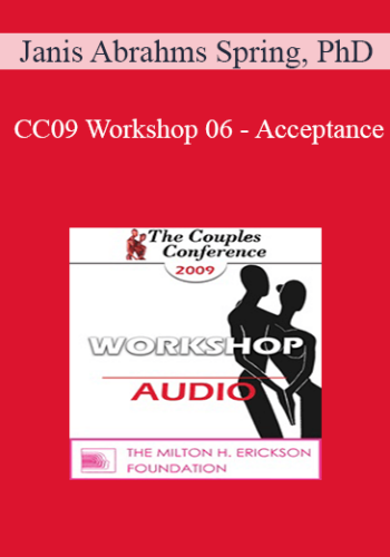 [Audio] CC09 Workshop 06 – Acceptance: A Healing Gift To The Self – Janis Abrahms Spring, PhD