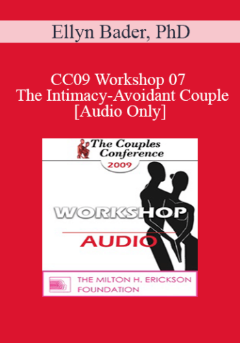 [Audio] CC09 Workshop 07 – The Intimacy-Avoidant Couple – Ellyn Bader, PhD