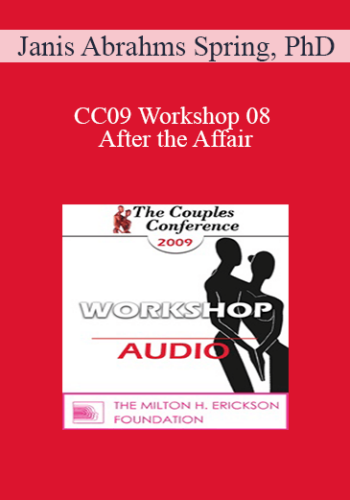 [Audio] CC09 Workshop 08 – After The Affair: Trauma And Reconnection – Janis Abrahms Spring, PhD