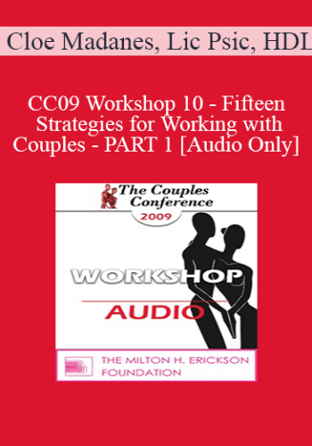 [Audio] CC09 Workshop 10 – Fifteen Strategies For Working With Couples – PART 1 – Cloe Madanes, Lic Psic, HDL