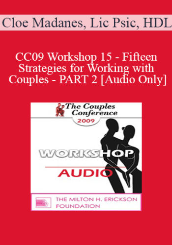 [Audio] CC09 Workshop 15 – Fifteen Strategies For Working With Couples – PART 2 – Cloe Madanes, Lic Psic, HDL