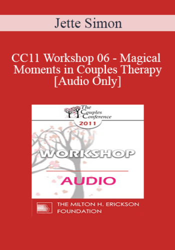 [Audio] CC11 Workshop 06 – Magical Moments In Couples Therapy – Jette Simon