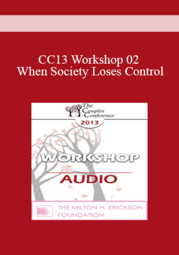 [Audio] CC13 Workshop 02 – When Society Loses Control: Attachment, Trauma, And A Developmental Process Of Couple And Family Addiction And Recovery