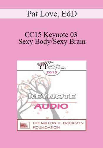 [Audio] CC15 Keynote 03 – Sexy Body/Sexy Brain: It Helps To Know The Difference – Pat Love, EdD