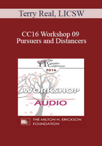 [Audio] CC16 Workshop 09 – Pursuers And Distancers: Attachment Theory And Beyond – Terry Real, LICSW