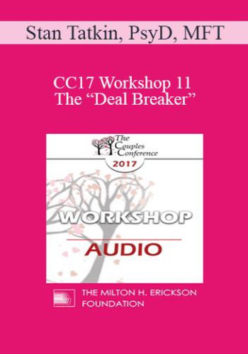 [Audio] CC17 Workshop 11 – The “Deal Breaker”: Detection And Intervention – Stan Tatkin, PsyD, MFT