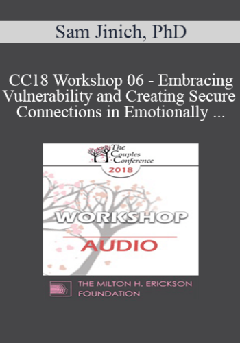 [Audio] CC18 Workshop 06 – Embracing Vulnerability And Creating Secure Connections In Emotionally Focused Therapy – Sam Jinich, PhD