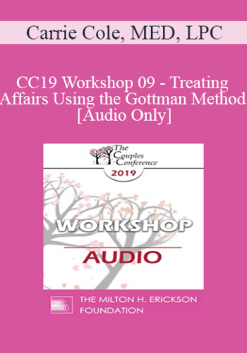 [Audio] CC19 Workshop 09 – Treating Affairs Using The Gottman Method – Carrie Cole, MED, LPC