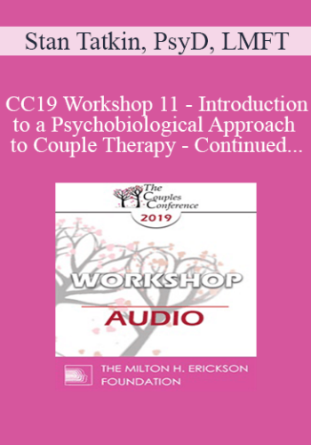 [Audio] CC19 Workshop 11 - Introduction to a Psychobiological Approach to Couple Therapy - Continued - Stan Tatkin, PsyD, LMFT