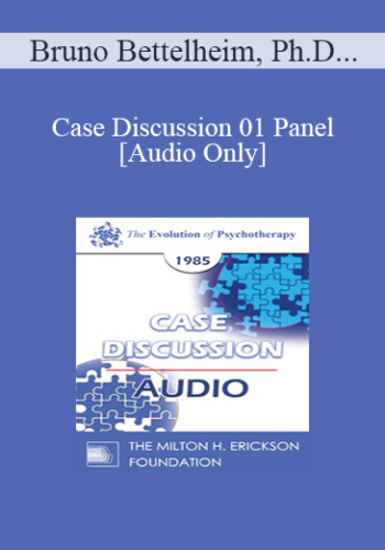 [Audio] Case Discussion 01 Panel - Bruno Bettelheim, Ph.D. Murray Bowen, M.D. Mary M. Goulding, M.S.W. Thomas S. Szasz, M.D.