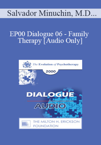 [Audio] EP00 Dialogue 06 – Family Therapy – Salvador Minuchin, M.D., And Zerka Moreno