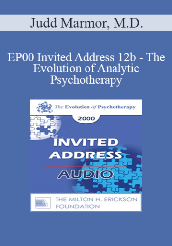 [Audio] EP00 Invited Address 12b – The Evolution Of Analytic Psychotherapy: A Review Of Developments Over A Practice Span Of More Than 60 Years – Judd Marmor, M.D.