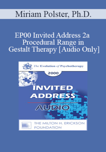 [Audio] EP00 Invited Address 2a – Procedural Range In Gestalt Therapy – Miriam Polster, Ph.D.