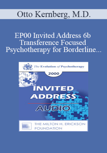 [Audio] EP00 Invited Address 6b – Transference Focused Psychotherapy For Borderline Patients – Otto Kernberg, M.D.