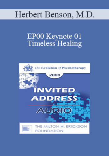 [Audio] EP00 Keynote 01 – Timeless Healing: The Power And Biology Of Belief – Herbert Benson, M.D.