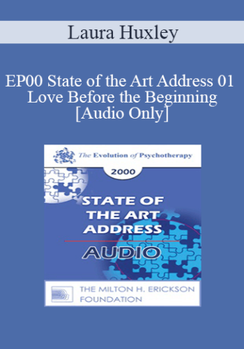 [Audio] EP00 State of the Art Address 01 - Love Before the Beginning - Laura Huxley