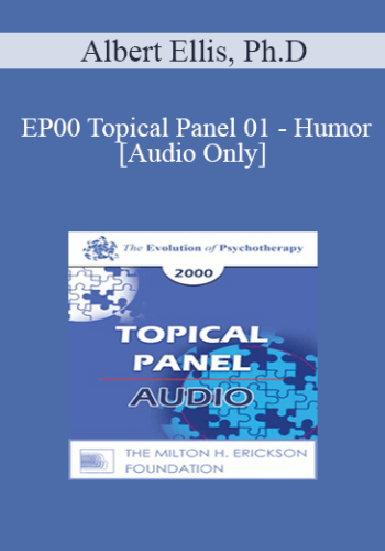 [Audio] EP00 Topical Panel 01 – Humor – Albert Ellis, Ph.D. Frank Pittman Ill, M.D. Zerka Moreno Miriam Polster, Ph.D.